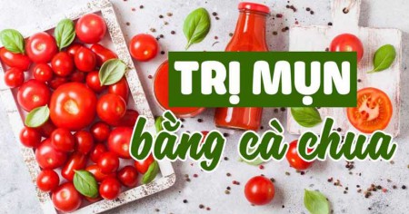 9 cách trị mụn bằng cà chua đơn giản hiệu quả mà ai cũng làm được